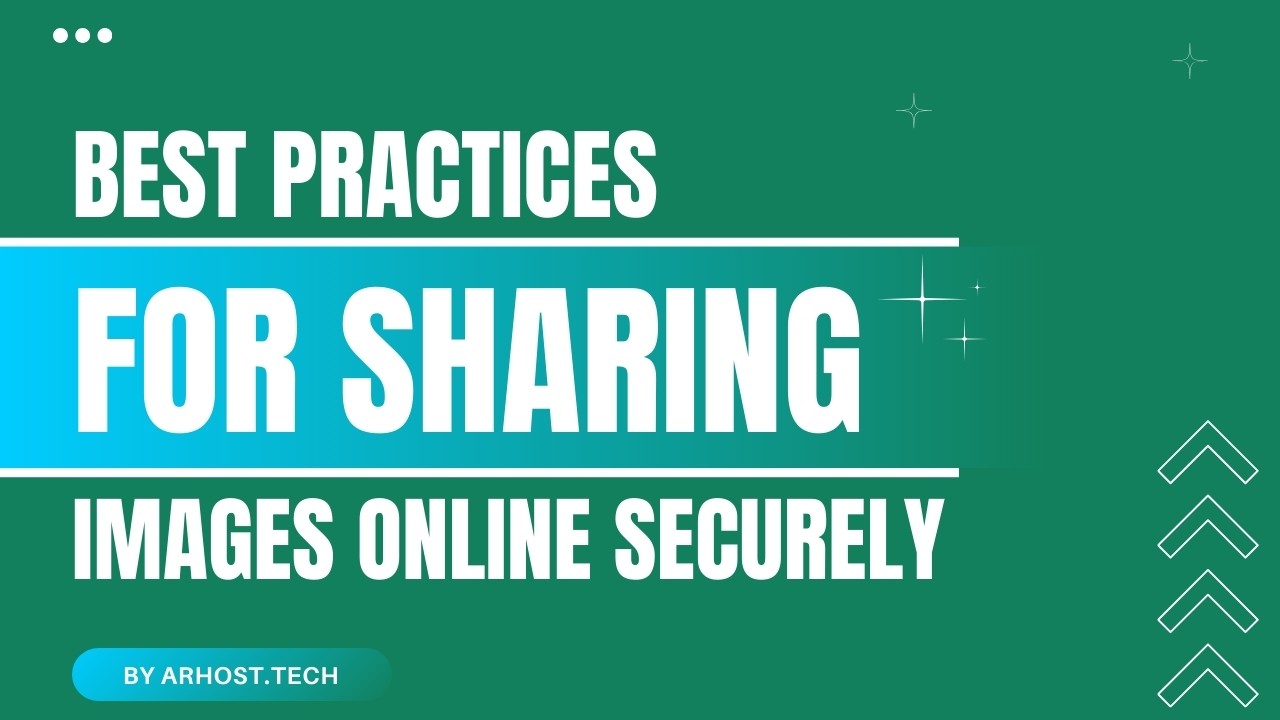 Best Practices for Sharing Images Online Securely