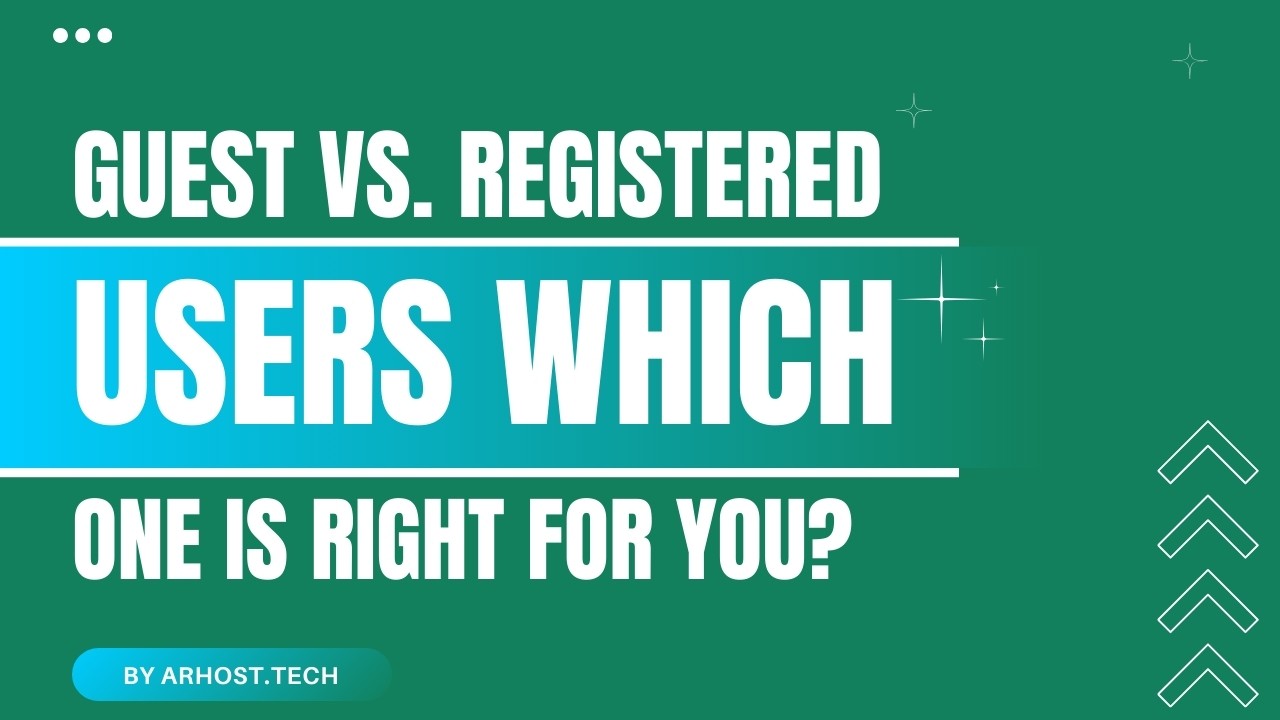 Guest vs. Registered Users Which One is Right for You