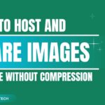 Host and Share Images for Free Without Compression