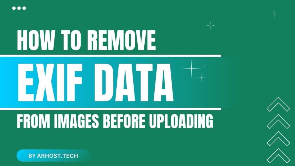 How to Remove EXIF Data from Images Before Uploading